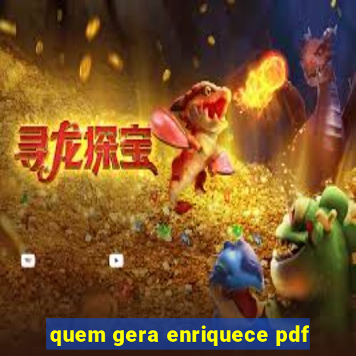 quem gera enriquece pdf